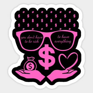 Why Not Pink Glasses You don't have to be rich to have everything Sticker